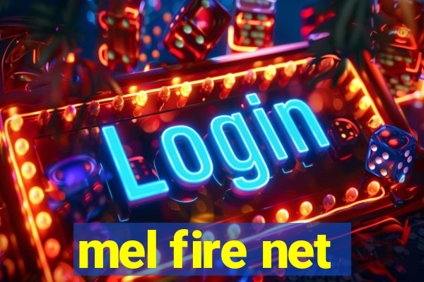 mel fire net